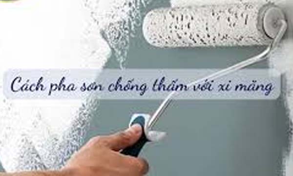 Cách pha sơn chống thấm với xi măng đúng chuẩn tỷ lệ