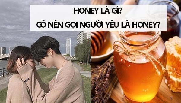 Honey trong tình yêu là gì? Có nên gọi người yêu là Honey không?