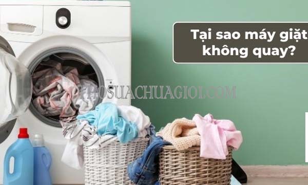 tại sao máy giặt lồng không quay