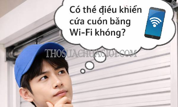 có thể điều khiển cửa cuốn bằng wifi không